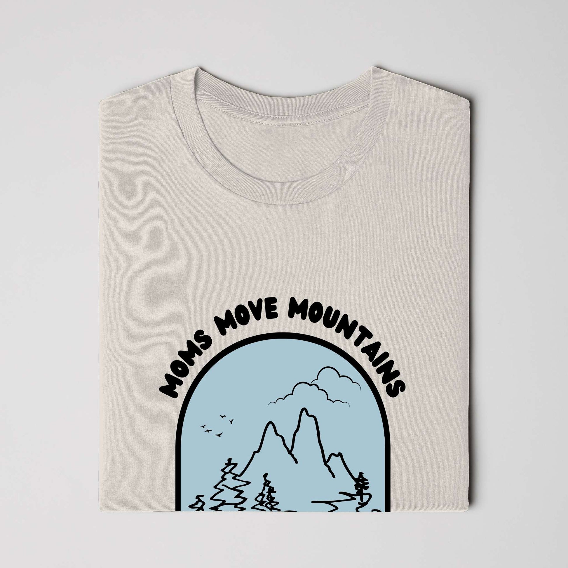 Moms Move Mountains - Classic Fit