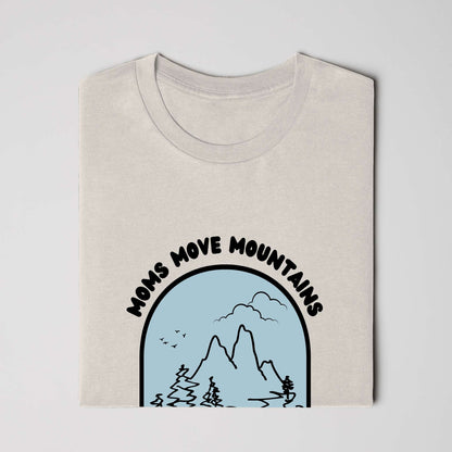 Moms Move Mountains - Classic Fit