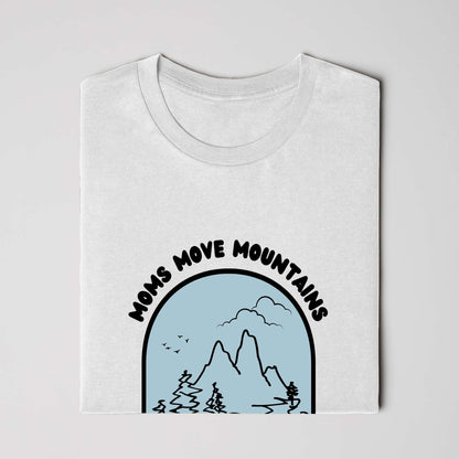 Moms Move Mountains - Classic Fit